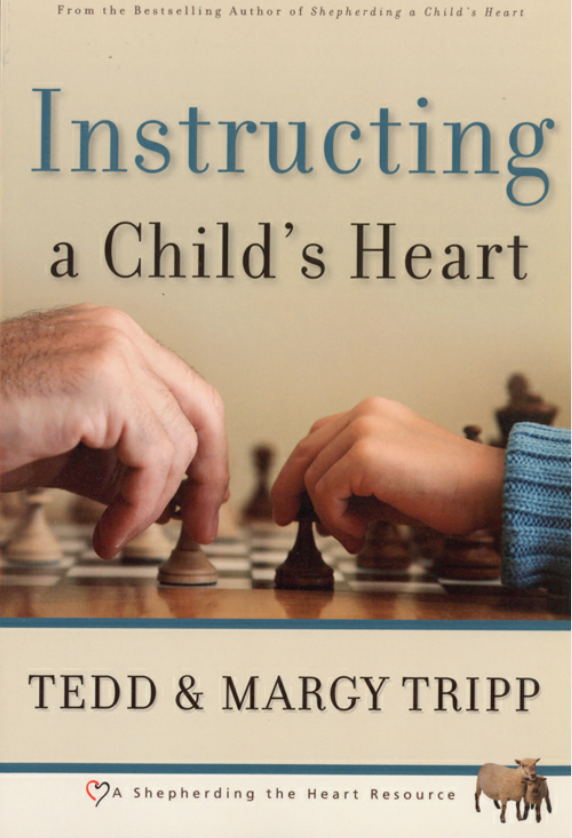 Cover of Instructing a Child's Heart by Margy Tripp, Tedd Tripp